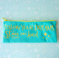 Pencil Pouch - Follow Your Dreams